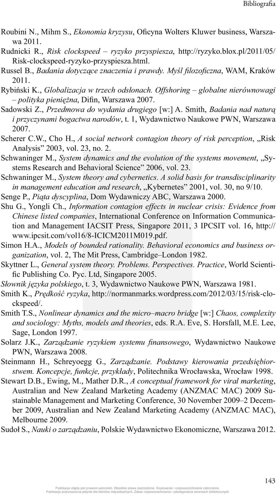 Offshoring globalne nierównowagi polityka pieniężna, Difin, Warszawa 2007. Sadowski Z., Przedmowa do wydania drugiego [w:] A. Smith, Badania nad naturą i przyczynami bogactwa narodów, t.