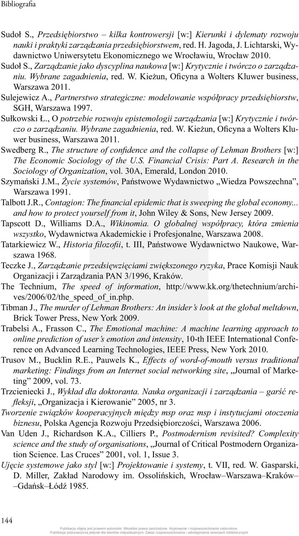 Sulejewicz A., Partnerstwo strategiczne: modelowanie współpracy przedsiębiorstw, SGH, Warszawa 1997. Sułkowski Ł.