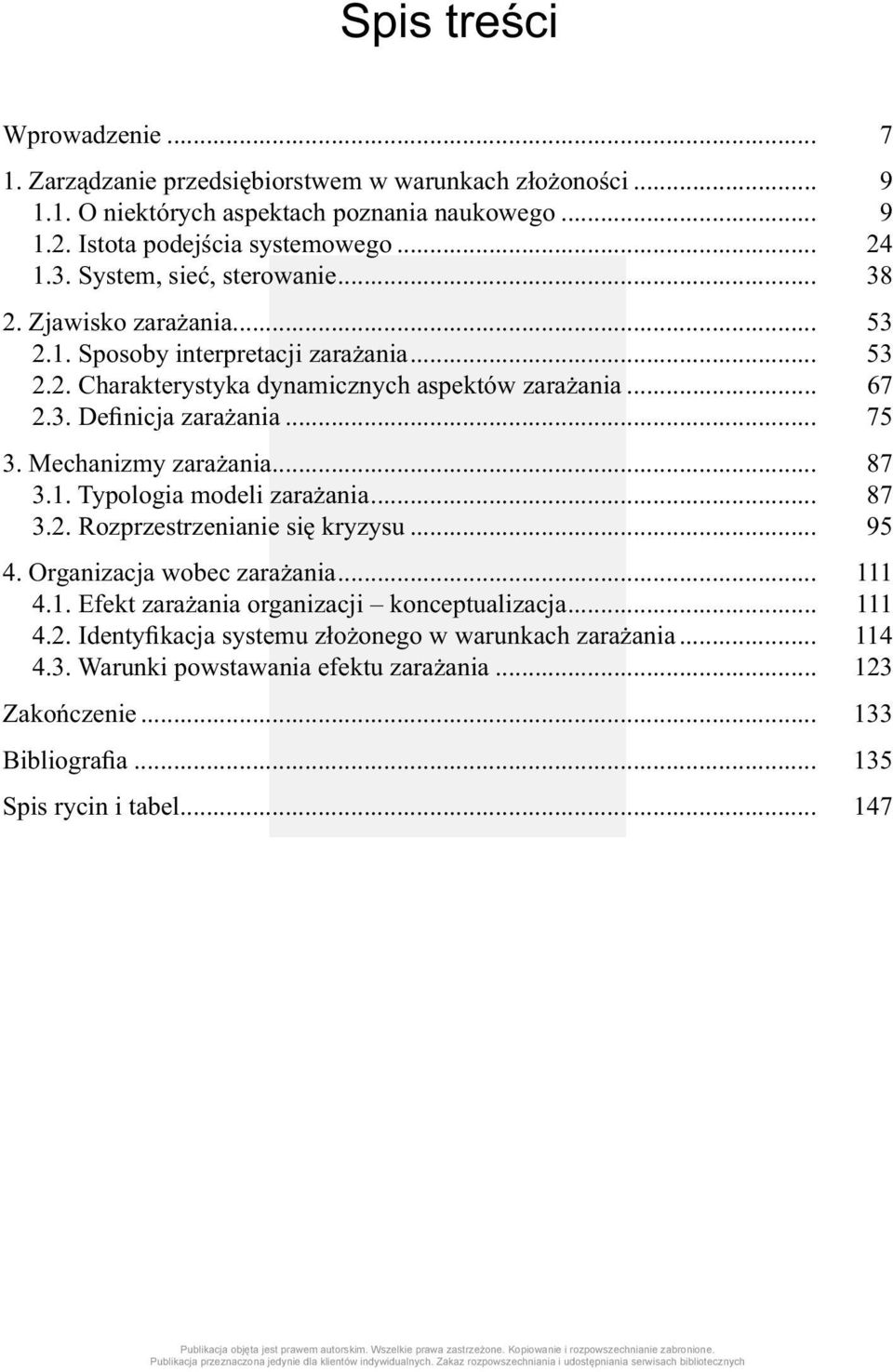 .. 75 3. Mechanizmy zarażania... 87 3.1. Typologia modeli zarażania... 87 3.2. Rozprzestrzenianie się kryzysu... 95 4. Organizacja wobec zarażania... 111 4.1. Efekt zarażania organizacji konceptualizacja.