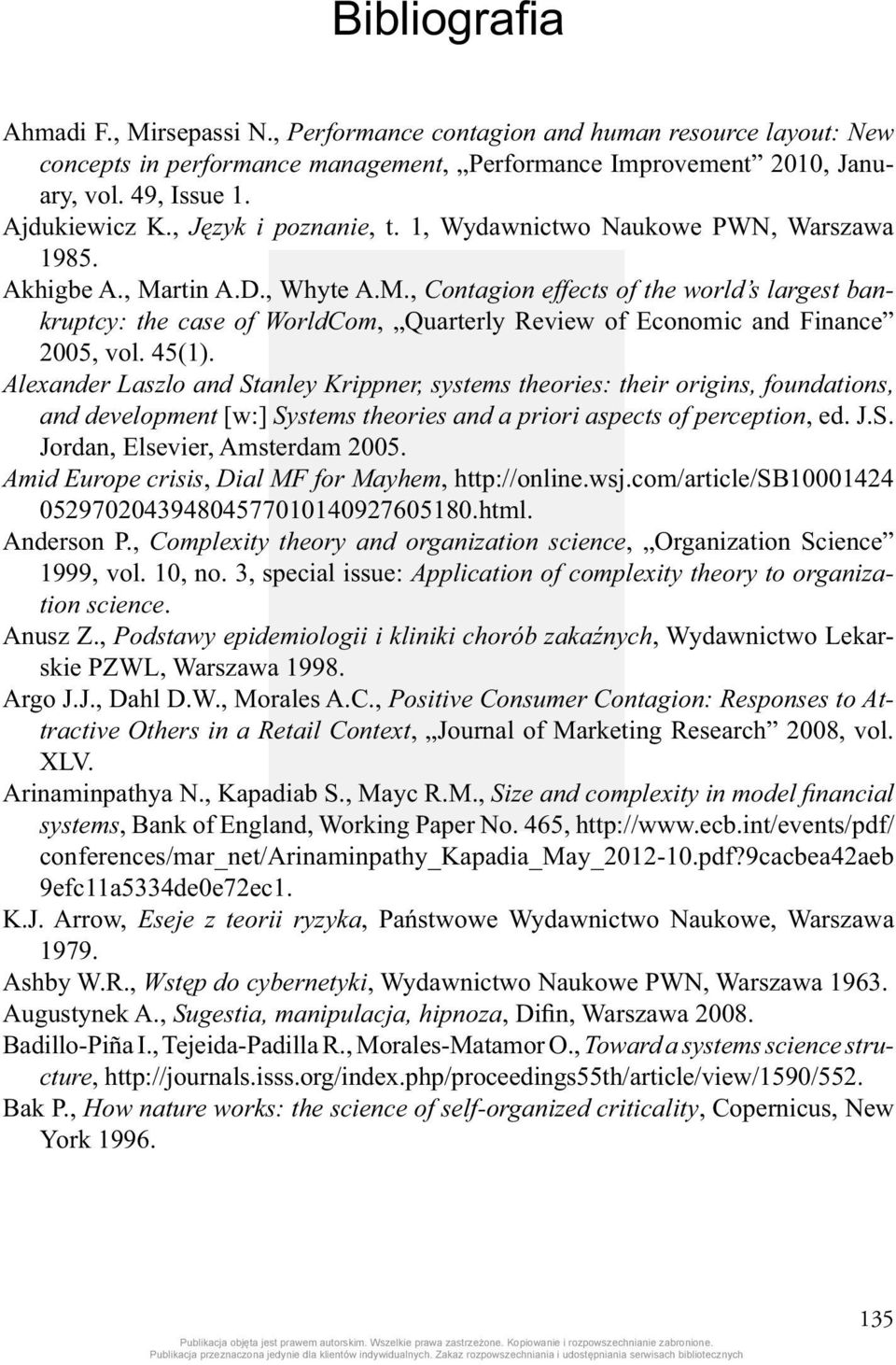 rtin A.D., Whyte A.M., Contagion effects of the world s largest bankruptcy: the case of WorldCom, Quarterly Review of Economic and Finance 2005, vol. 45(1).