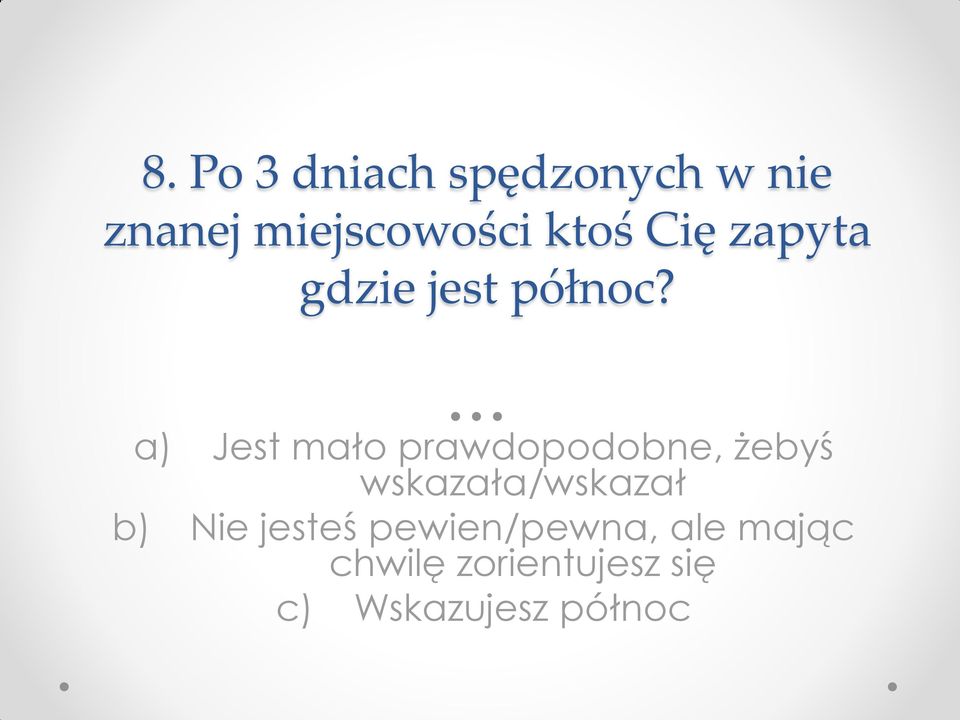 a) Jest mało prawdopodobne, żebyś wskazała/wskazał b)