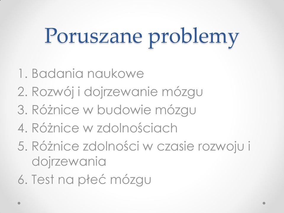 Różnice w budowie mózgu 4.