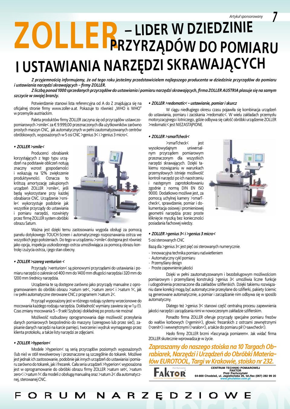 999,00 przeznaczonych dla użytkowników zarówno prostych maszyn CNC, jak automatycznych w pełni zautomatyzowanych centrów obróbkowych, wyposażonych w 5 osi CNC >genius 3< i >genius 3 micro<.