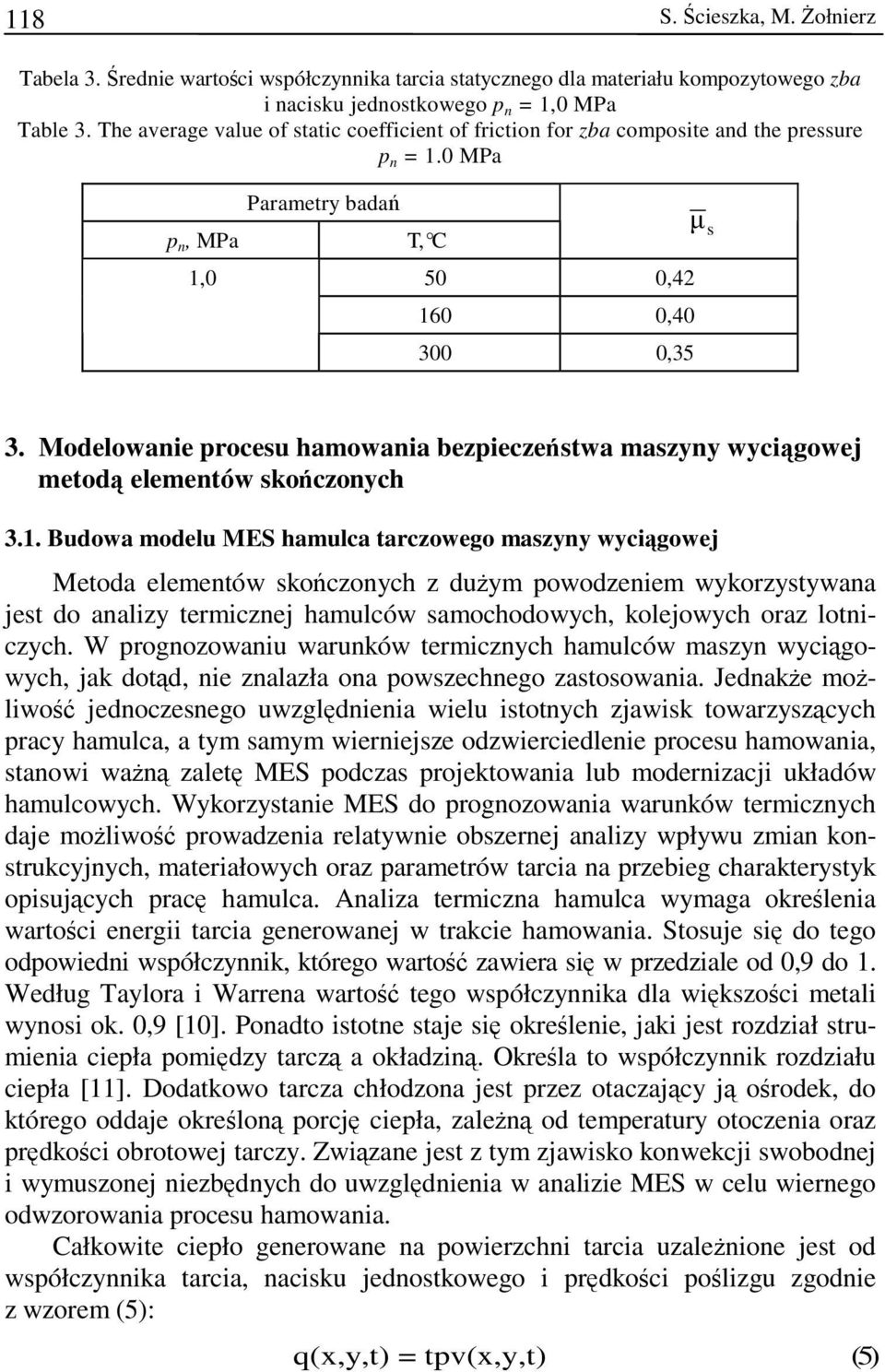 Modelowanie procesu hamowania bezpieczeństwa maszyny wyciągowej metodą elementów skończonych 3.1.