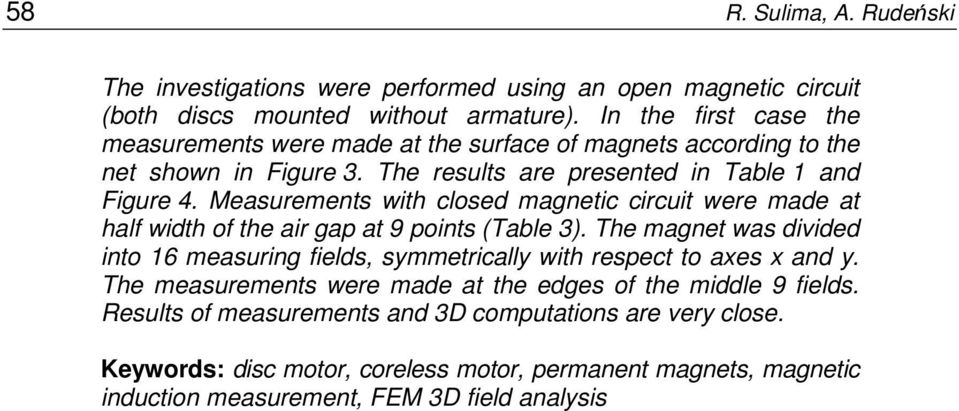 Measurements with closed magnetic circuit were made at half width of the air gap at 9 points (Table 3).