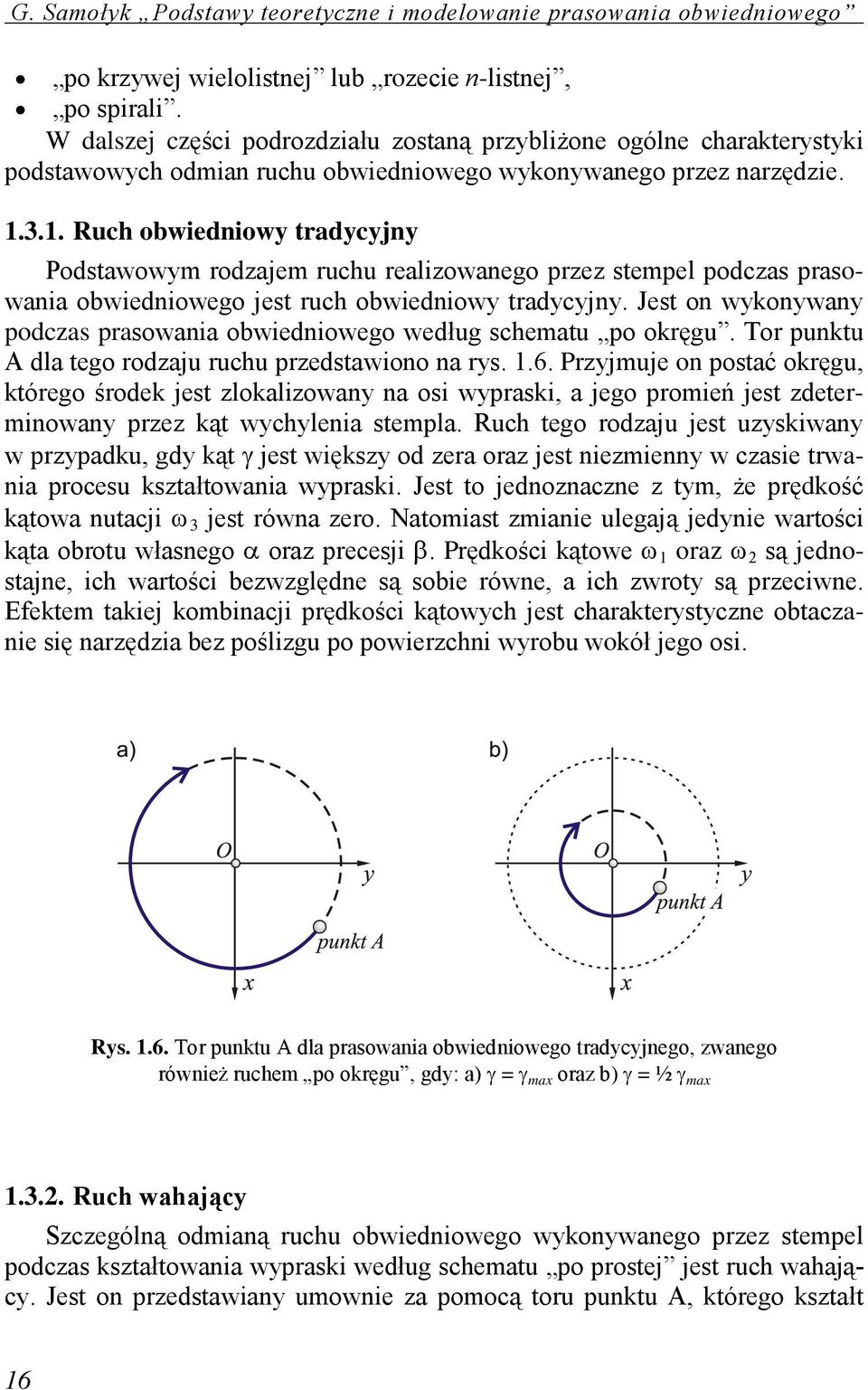 3.1. Ruch obwiedniowy tradycyjny Podstawowym rodzajem ruchu realizowanego przez stempel podczas prasowania obwiedniowego jest ruch obwiedniowy tradycyjny.