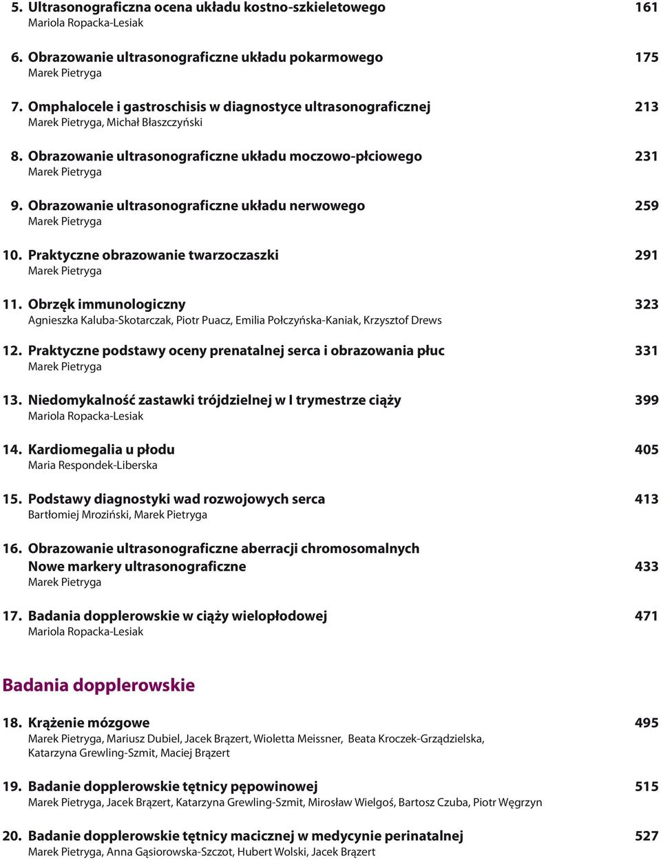 Obrazowanie ultrasonograficzne uk³adu nerwowego 259 10. Praktyczne obrazowanie twarzoczaszki 291 11.