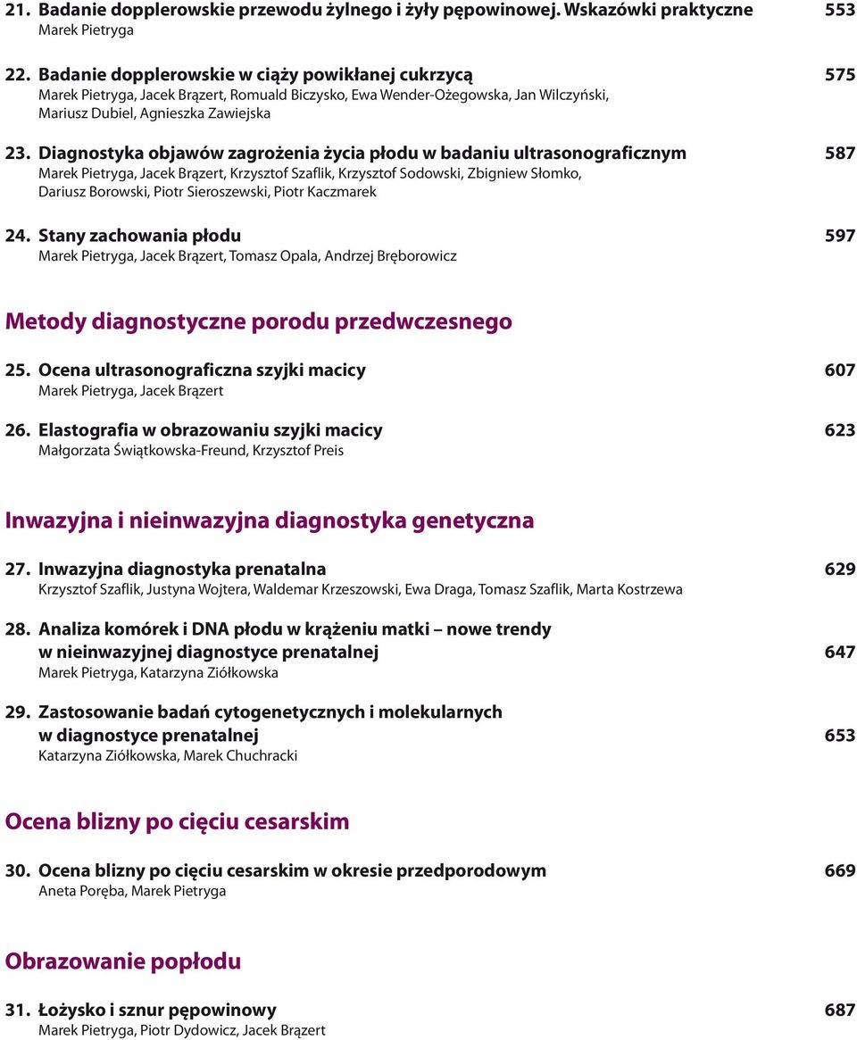 Diagnostyka objawów zagro enia ycia p³odu w badaniu ultrasonograficznym 587, Jacek Br¹zert, Krzysztof Szaflik, Krzysztof Sodowski, Zbigniew S³omko, Dariusz Borowski, Piotr Sieroszewski, Piotr