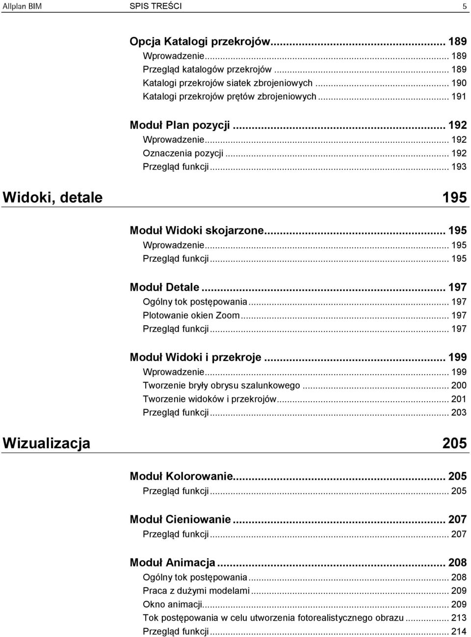 .. 195 Wprowadzenie... 195 Przegląd funkcji... 195 Moduł Detale... 197 Ogólny tok postępowania... 197 Plotowanie okien Zoom... 197 Przegląd funkcji... 197 Moduł Widoki i przekroje... 199 Wprowadzenie.