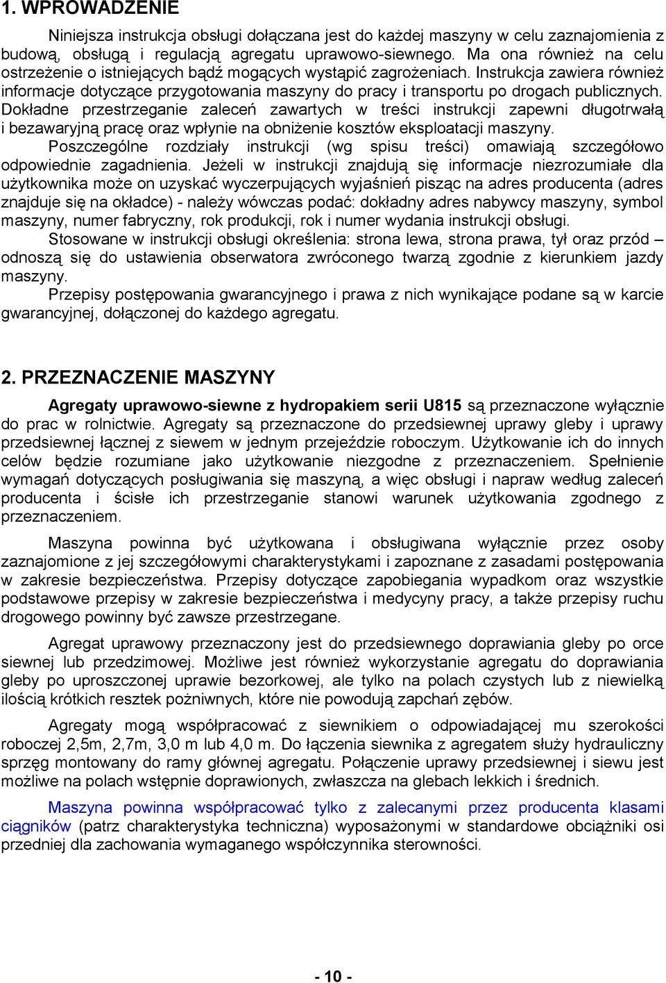 Instrukcja zawiera również informacje dotyczące przygotowania maszyny do pracy i transportu po drogach publicznych.