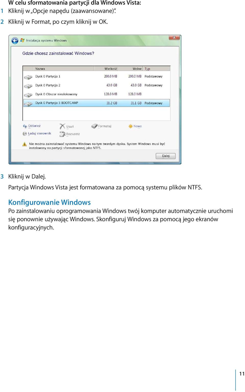 Partycja Windows Vista jest formatowana za pomocą systemu plików NTFS.