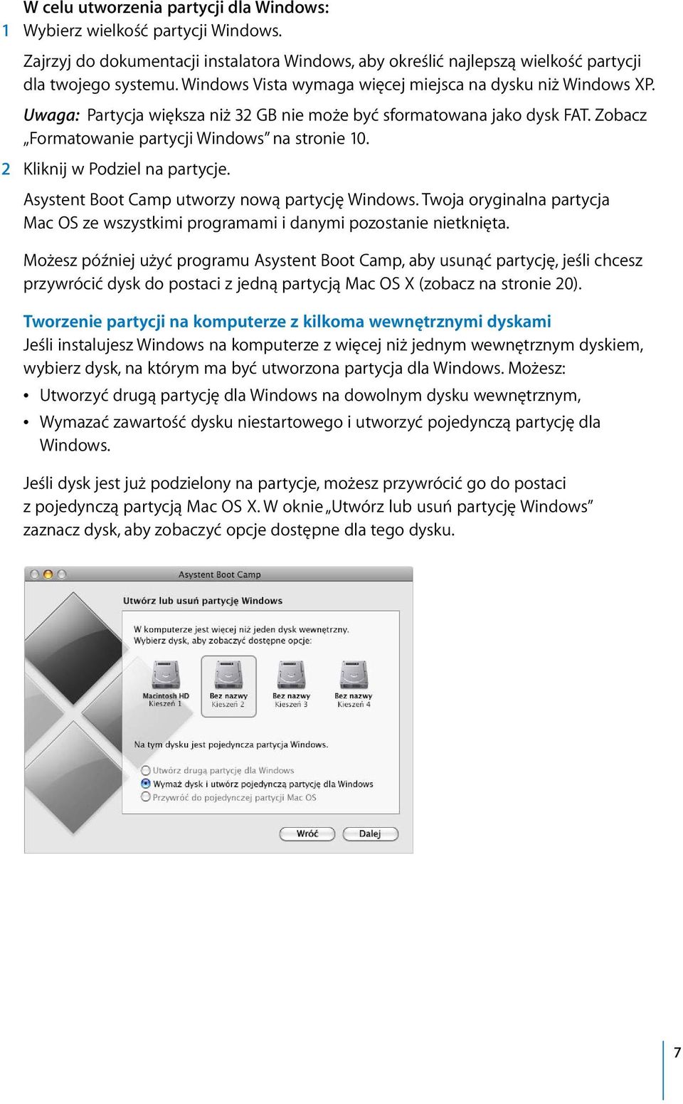 2 Kliknij w Podziel na partycje. Asystent Boot Camp utworzy nową partycję Windows. Twoja oryginalna partycja Mac OS ze wszystkimi programami i danymi pozostanie nietknięta.