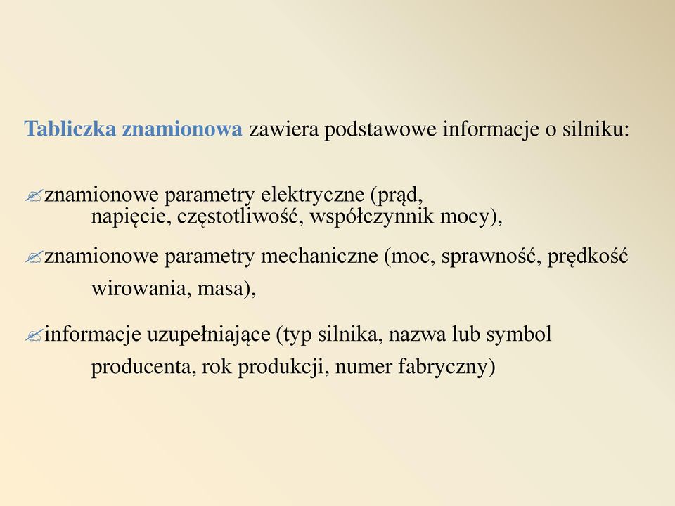 znamionowe parametry mechaniczne (moc, sprawność, prędkość wirowania, masa),