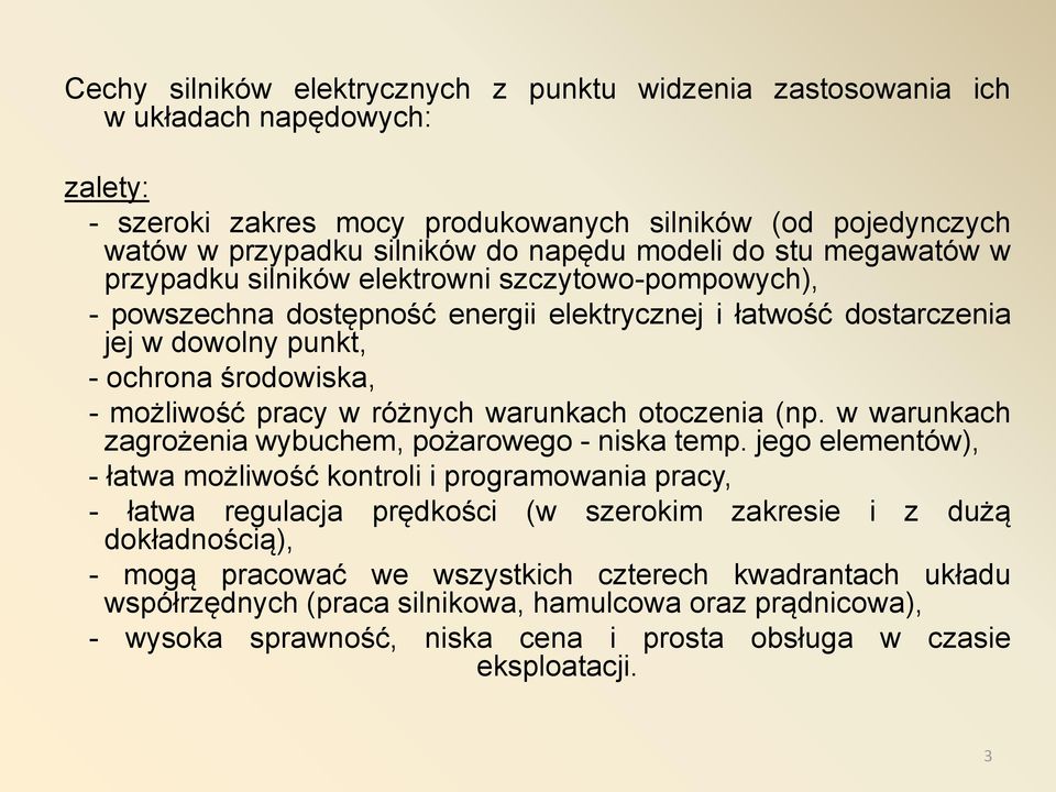 możliwość pracy w różnych warunkach otoczenia (np. w warunkach zagrożenia wybuchem, pożarowego - niska temp.