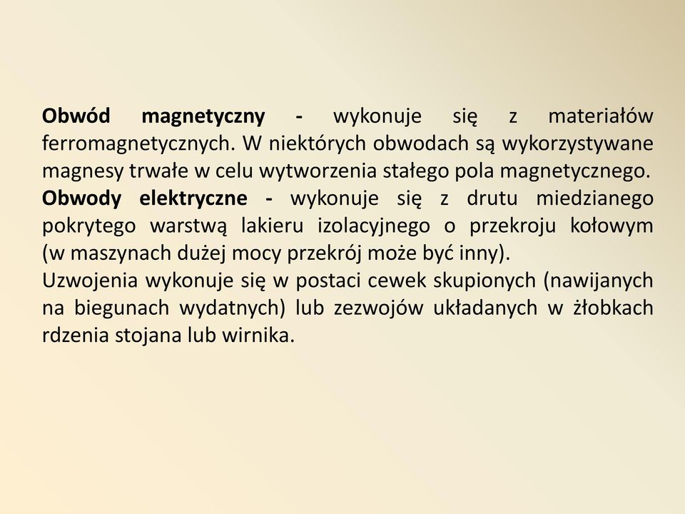 Obwody elektryczne - wykonuje się z drutu miedzianego pokrytego warstwą lakieru izolacyjnego o przekroju kołowym (w