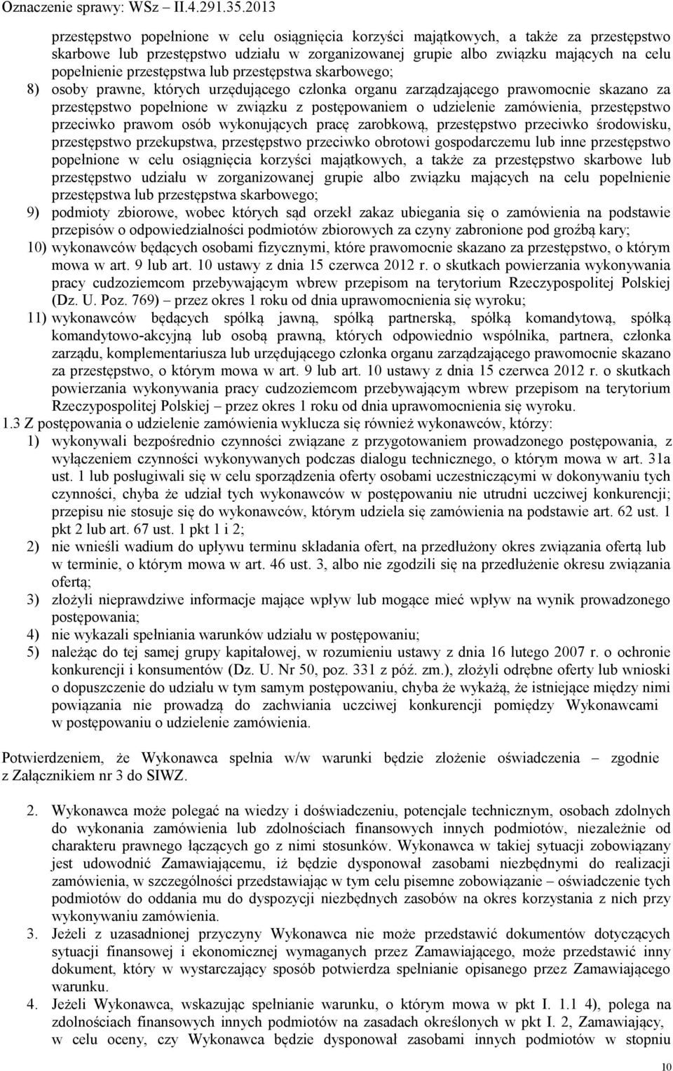 zamówienia, przestępstwo przeciwko prawom osób wykonujących pracę zarobkową, przestępstwo przeciwko środowisku, przestępstwo przekupstwa, przestępstwo przeciwko obrotowi gospodarczemu lub inne 