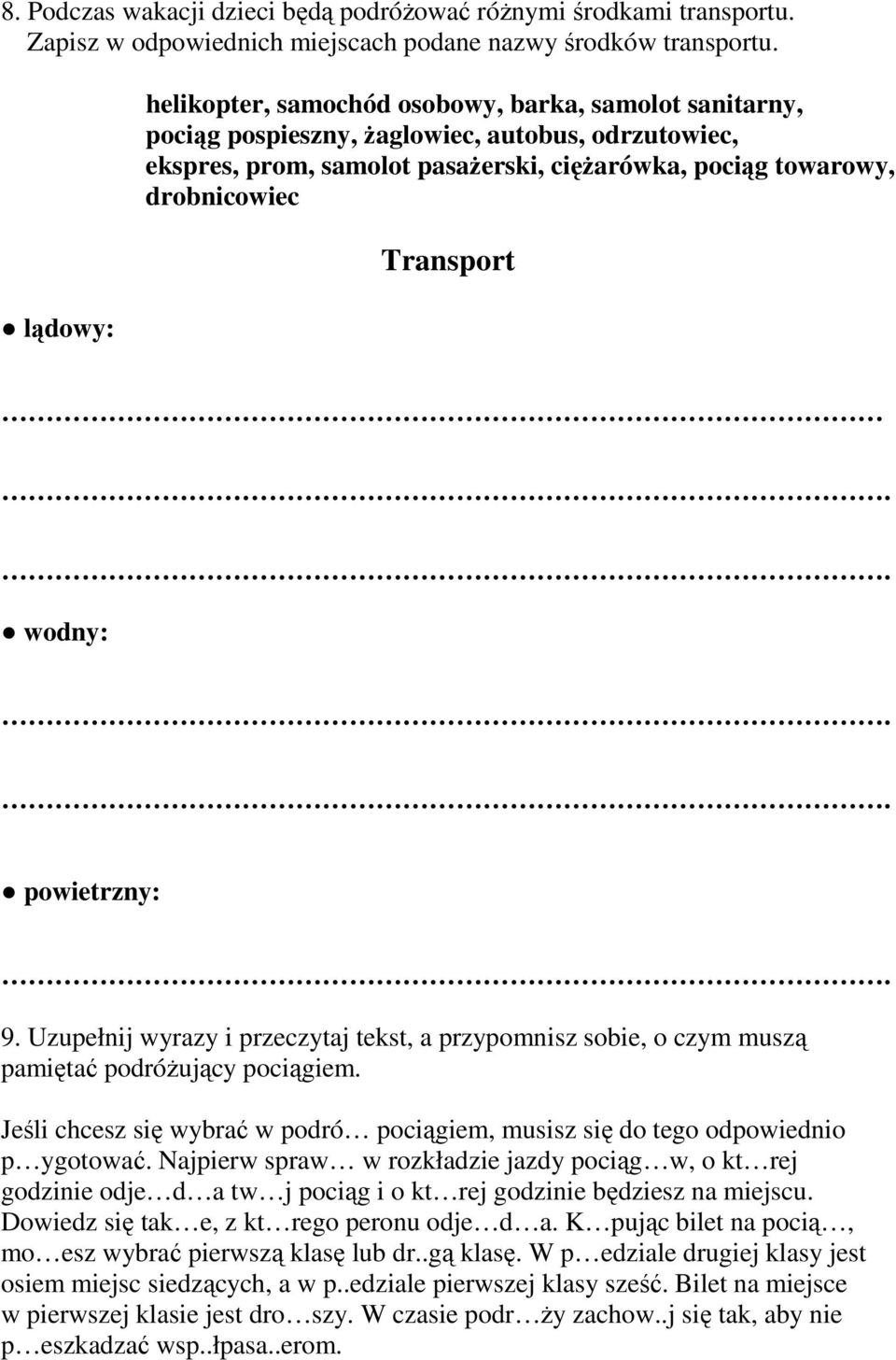 Transport wodny: powietrzny: 9. Uzupełnij wyrazy i przeczytaj tekst, a przypomnisz sobie, o czym muszą pamiętać podróżujący pociągiem.