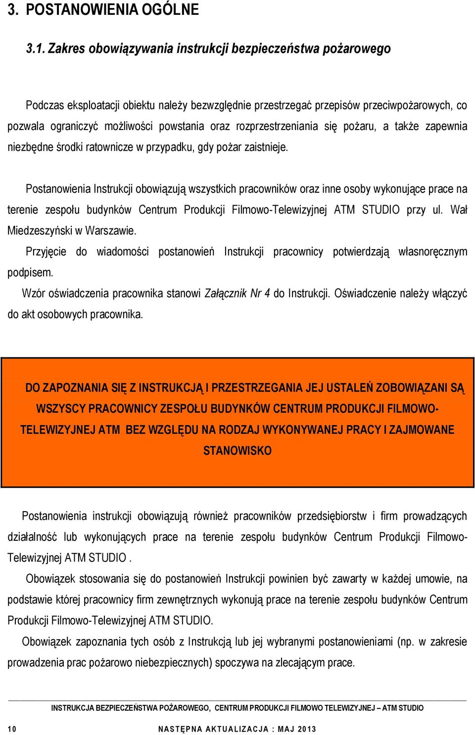 rozprzestrzeniania się pożaru, a także zapewnia niezbędne środki ratownicze w przypadku, gdy pożar zaistnieje.