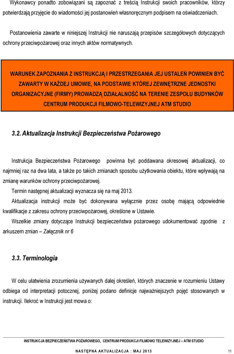 WARUNEK ZAPOZNANIA Z INSTRUKCJĄ I PRZESTRZEGANIA JEJ USTALEŃ POWINIEN BYĆ ZAWARTY W KAŻDEJ UMOWIE, NA PODSTAWIE KTÓREJ ZEWNĘTRZNE JEDNOSTKI ORGANIZACYJNE (FIRMY) PROWADZĄ DZIAŁALNOŚĆ NA TERENIE