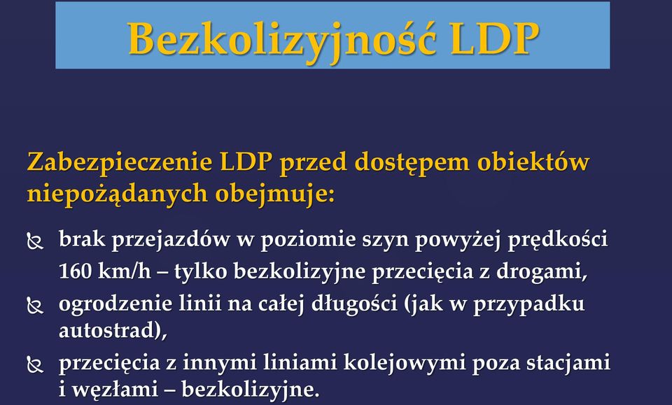 bezkolizyjne przecięcia z drogami, ogrodzenie linii na całej długości (jak w