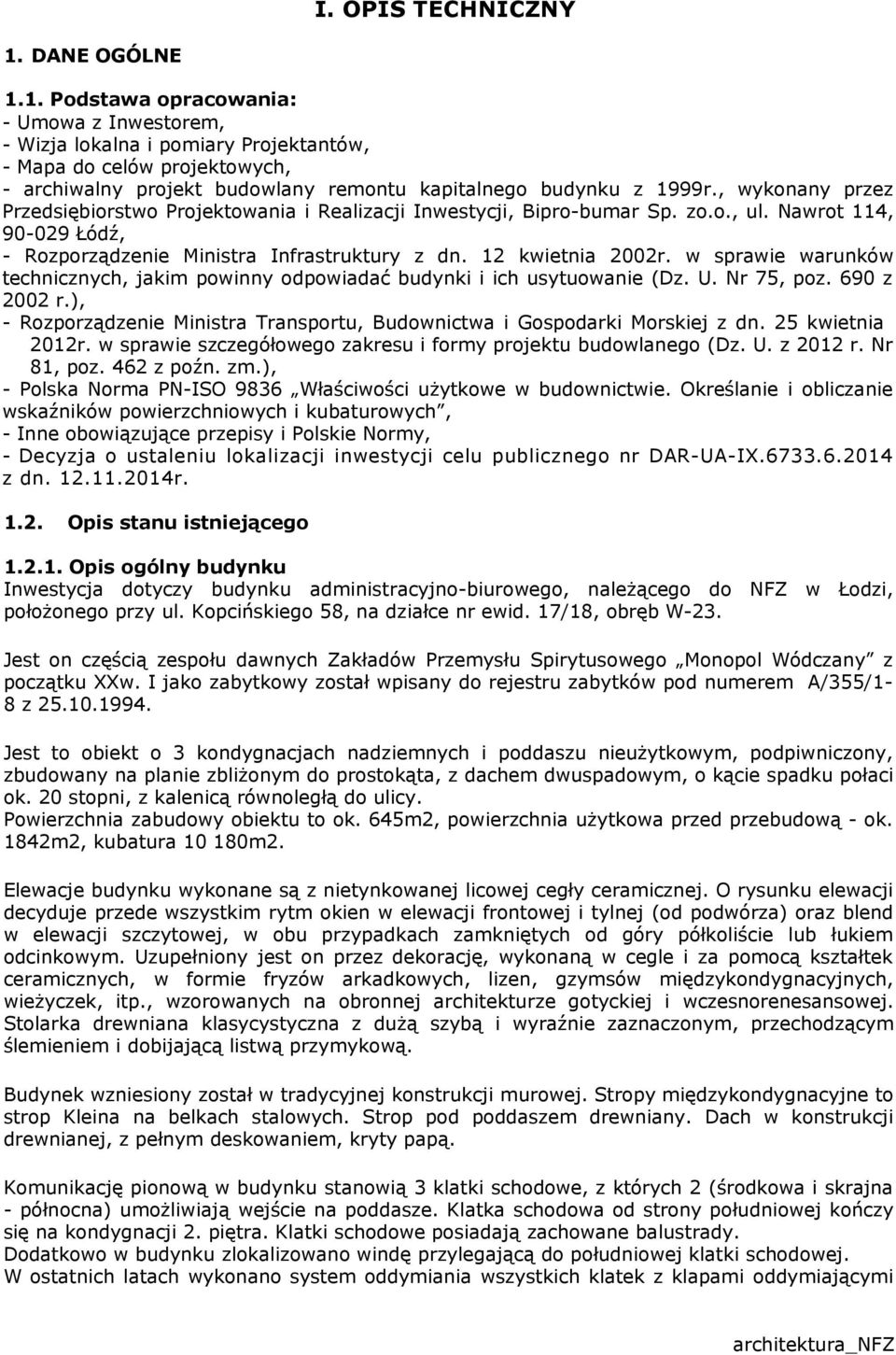 , wykonany przez Przedsiębiorstwo Projektowania i Realizacji Inwestycji, Bipro-bumar Sp. zo.o., ul. Nawrot 114, 90-029 Łódź, - Rozporządzenie Ministra Infrastruktury z dn. 12 kwietnia 2002r.