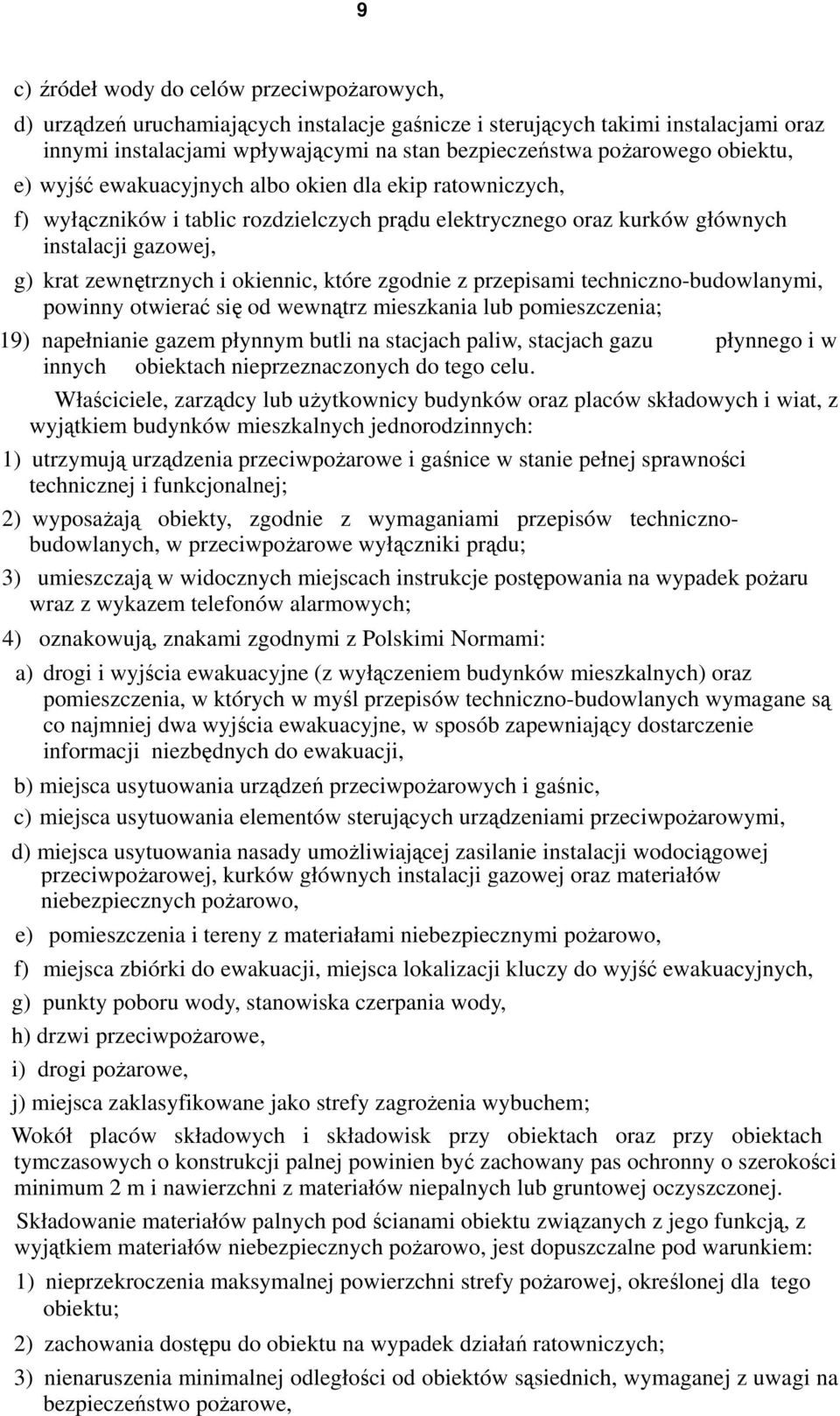 które zgodnie z przepisami techniczno-budowlanymi, powinny otwierać się od wewnątrz mieszkania lub pomieszczenia; 19) napełnianie gazem płynnym butli na stacjach paliw, stacjach gazu płynnego i w