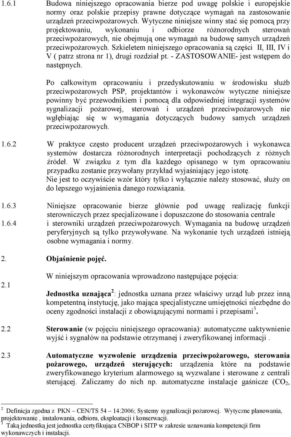 Szkieletem niniejszego opracowania są części II, III, IV i V ( patrz strona nr 1), drugi rozdział pt. - ZASTOSOWANIE- jest wstępem do następnych.