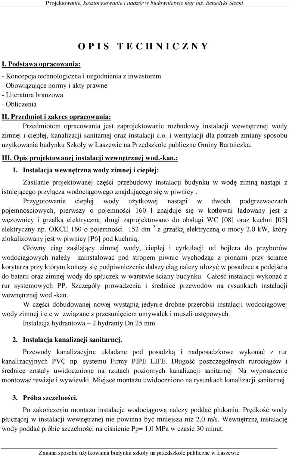 III. Opis projektowanej instalacji wewnętrznej wod.-kan.: 1.