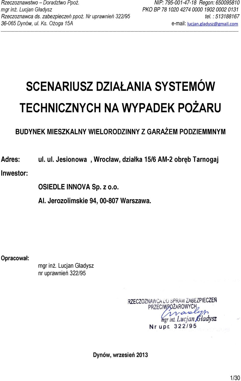 com SCENARIUSZ DZIAŁANIA SYSTEMÓW TECHNICZNYCH NA WYPADEK POŻARU BUDYNEK MIESZKALNY WIELORODZINNY Z GARAŻEM PODZIEMMNYM Adres: Inwestor: ul.