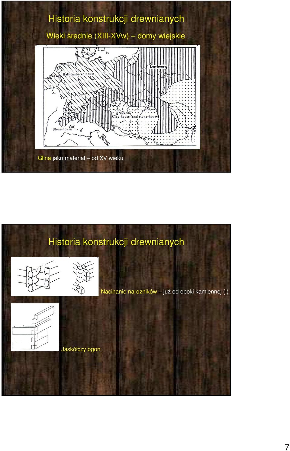 wieku Historia konstrukcji drewnianych Nacinanie