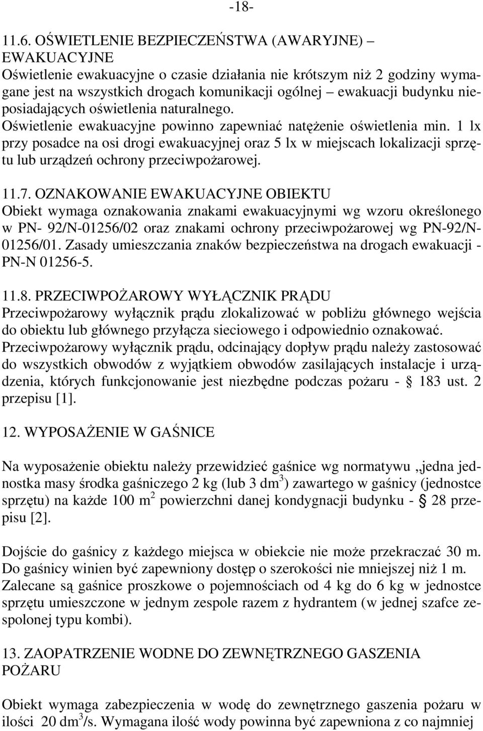 nieposiadających oświetlenia naturalnego. Oświetlenie ewakuacyjne powinno zapewniać natężenie oświetlenia min.