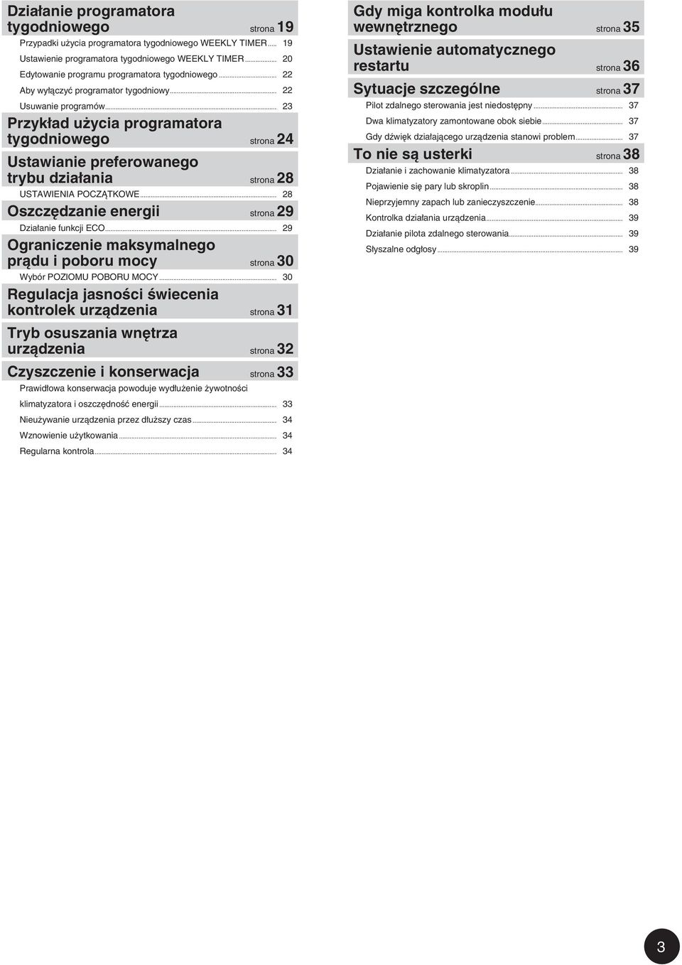 .. 23 Przykład użycia programatora tygodniowego strona 24 Ustawianie preferowanego trybu działania strona 28 USTAWIENIA POCZĄTKOWE... 28 Oszczędzanie energii strona 29 Działanie funkcji ECO.