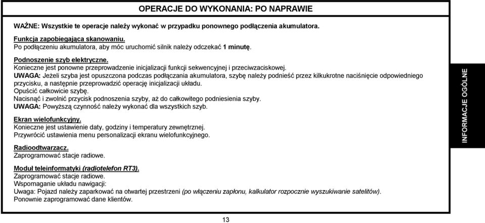 Konieczne jest ponowne przeprowadzenie inicjalizacji funkcji sekwencyjnej i przeciwzaciskowej.