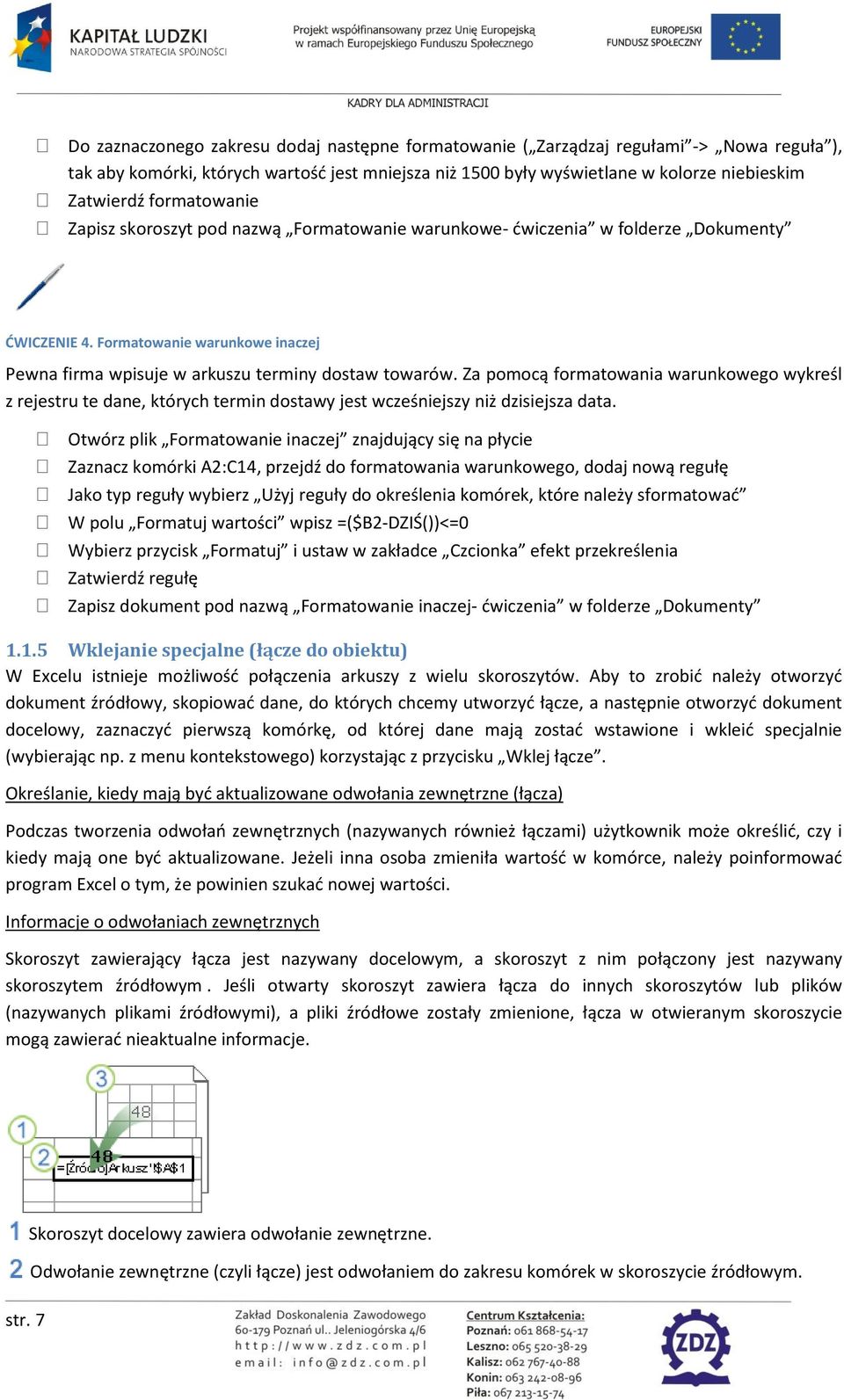 Za pomocą formatowania warunkowego wykreśl z rejestru te dane, których termin dostawy jest wcześniejszy niż dzisiejsza data.