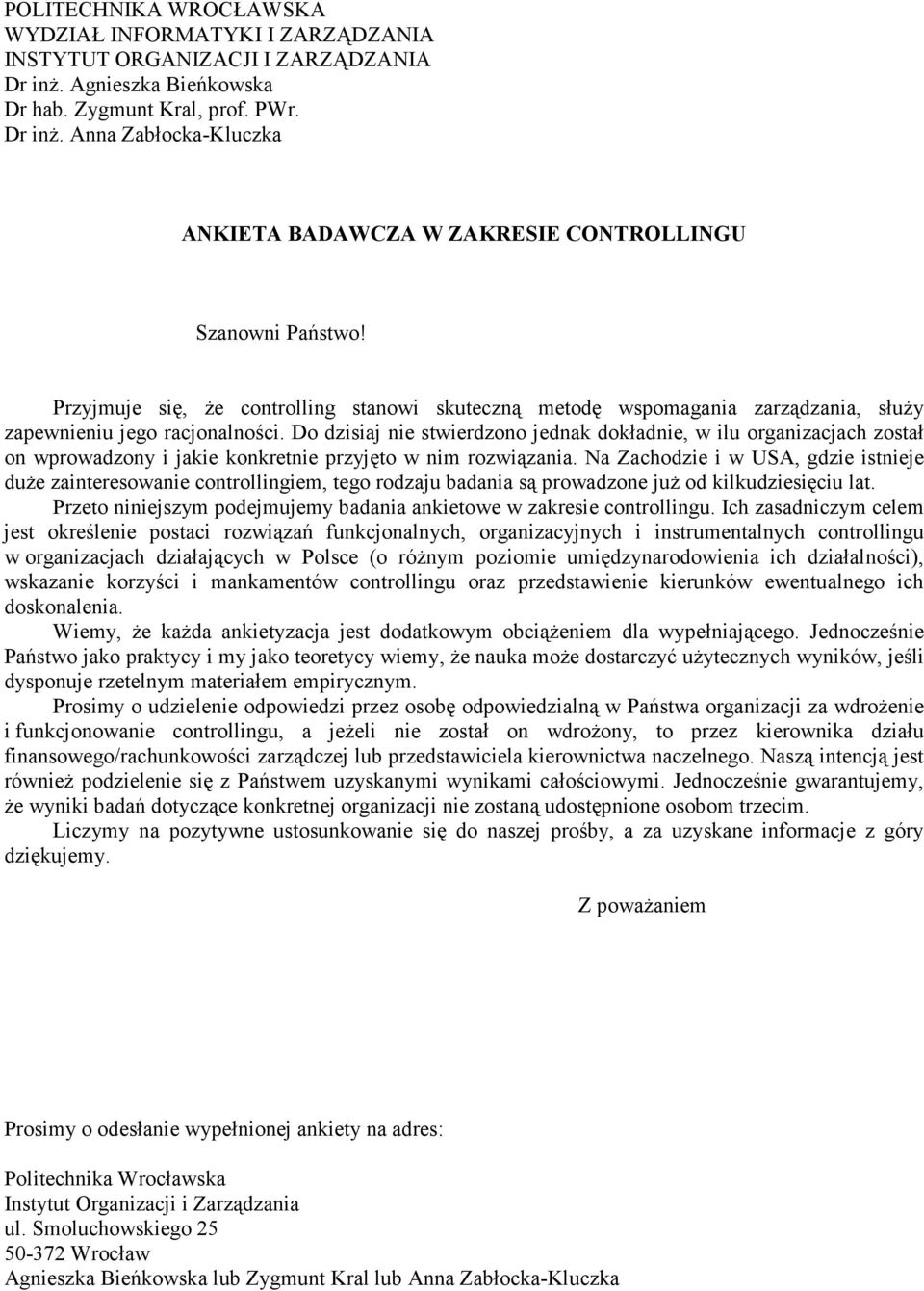 Do dzisiaj nie stwierdzono jednak dokładnie, w ilu organizacjach został on wprowadzony i jakie konkretnie przyjęto w nim rozwiązania.