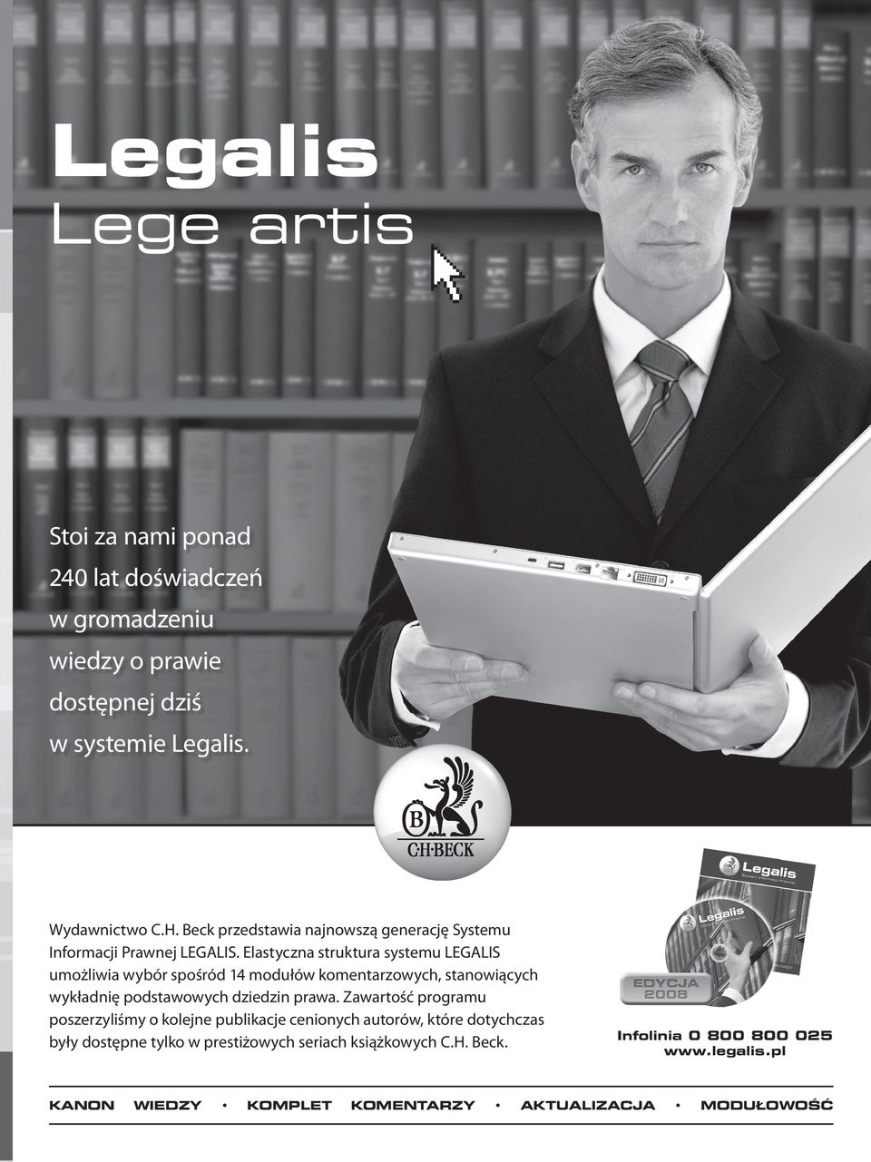 Elastyczna struktura systemu LEGALIS umożliwia wybór spośród 14 modułów komentarzowych, stanowiących wykładnię podstawowych dziedzin prawa.