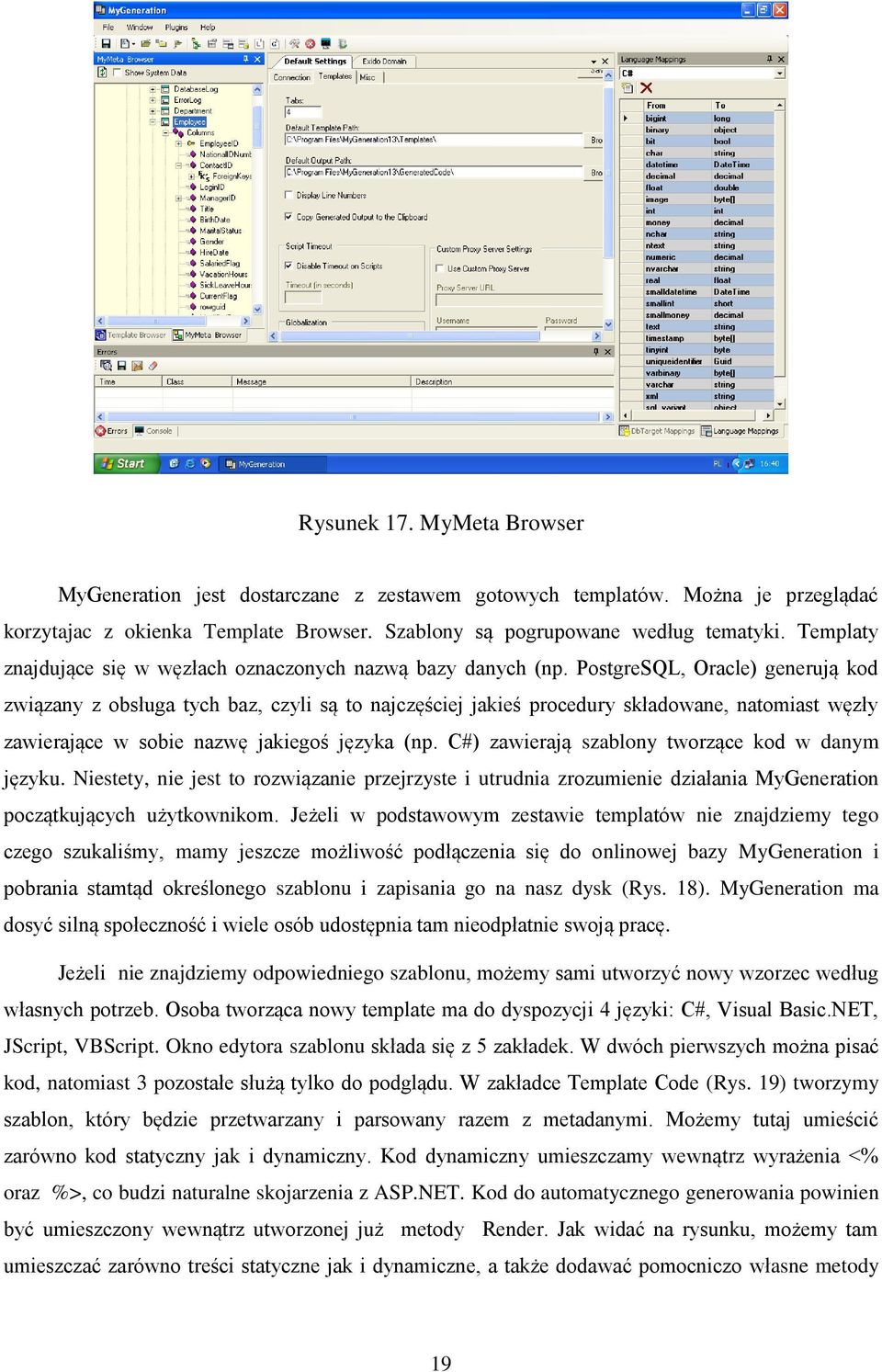 PostgreSQL, Oracle) generują kod związany z obsługa tych baz, czyli są to najczęściej jakieś procedury składowane, natomiast węzły zawierające w sobie nazwę jakiegoś języka (np.