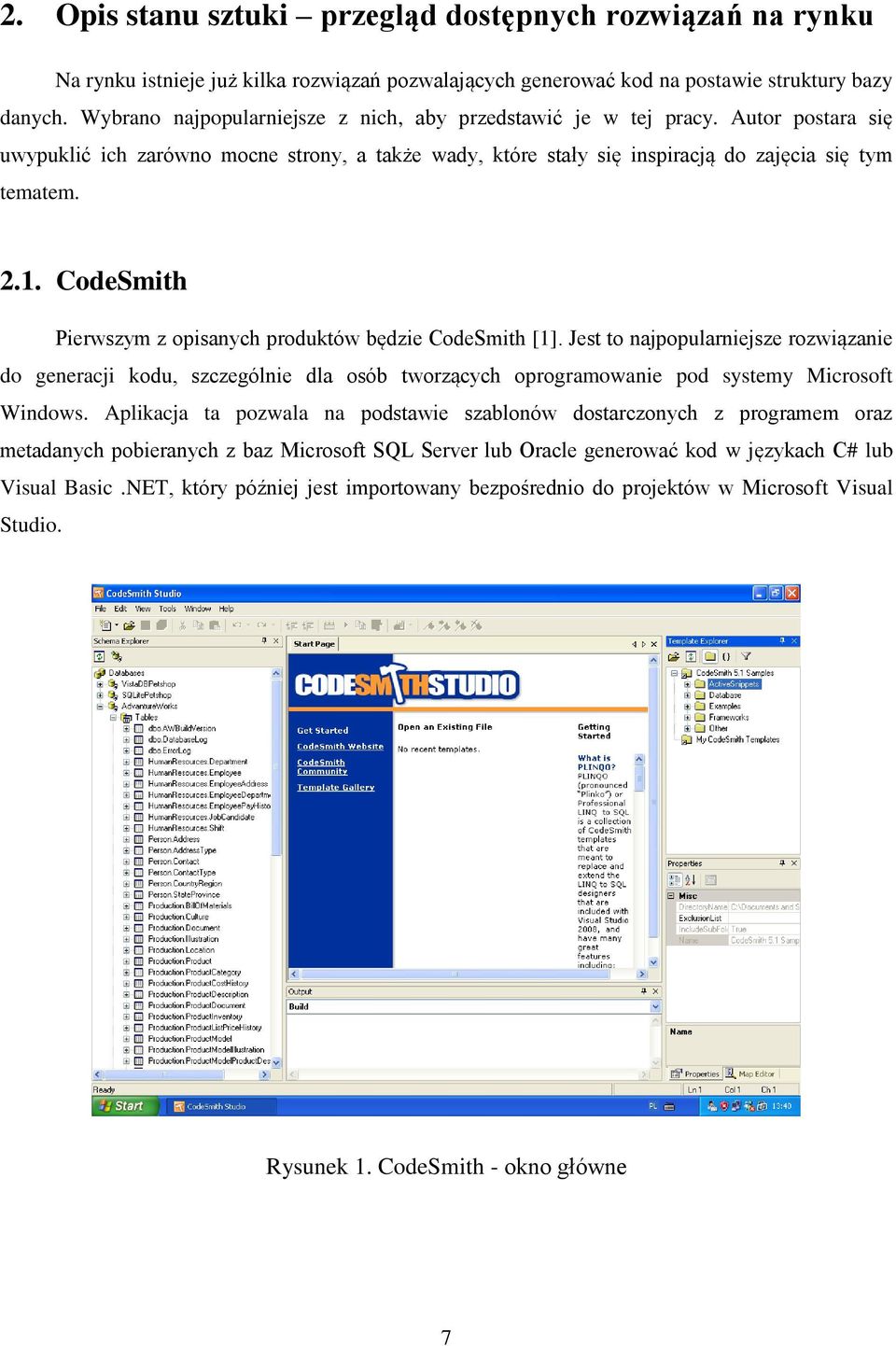 CodeSmith Pierwszym z opisanych produktów będzie CodeSmith [1]. Jest to najpopularniejsze rozwiązanie do generacji kodu, szczególnie dla osób tworzących oprogramowanie pod systemy Microsoft Windows.