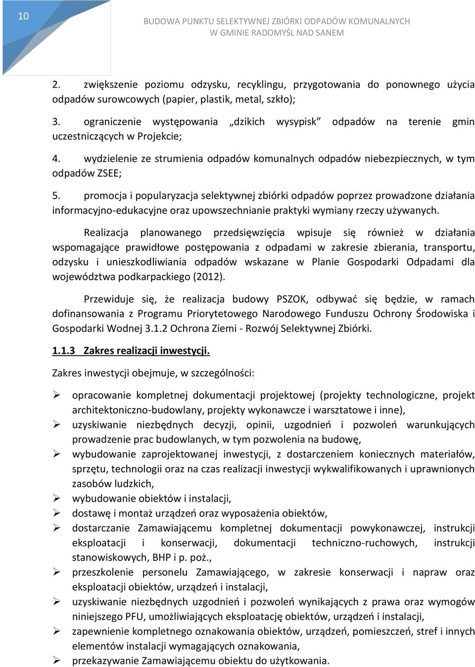 promocja i popularyzacja selektywnej zbiórki odpadów poprzez prowadzone działania informacyjno-edukacyjne oraz upowszechnianie praktyki wymiany rzeczy używanych.