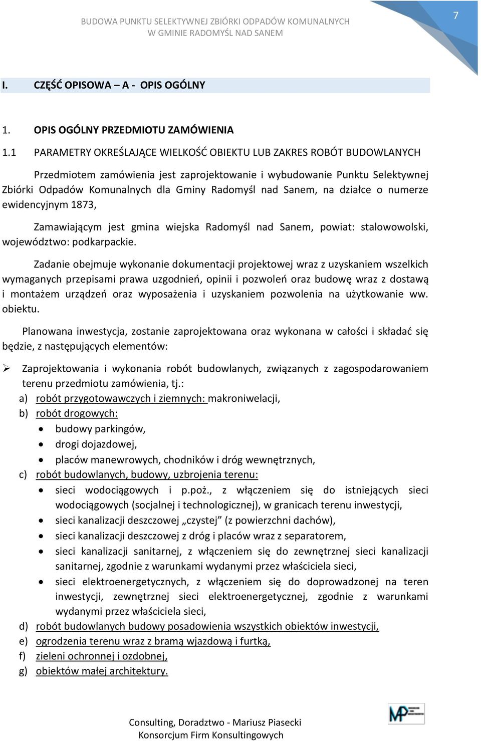 Sanem, na działce o numerze ewidencyjnym 1873, Zamawiającym jest gmina wiejska Radomyśl nad Sanem, powiat: stalowowolski, województwo: podkarpackie.