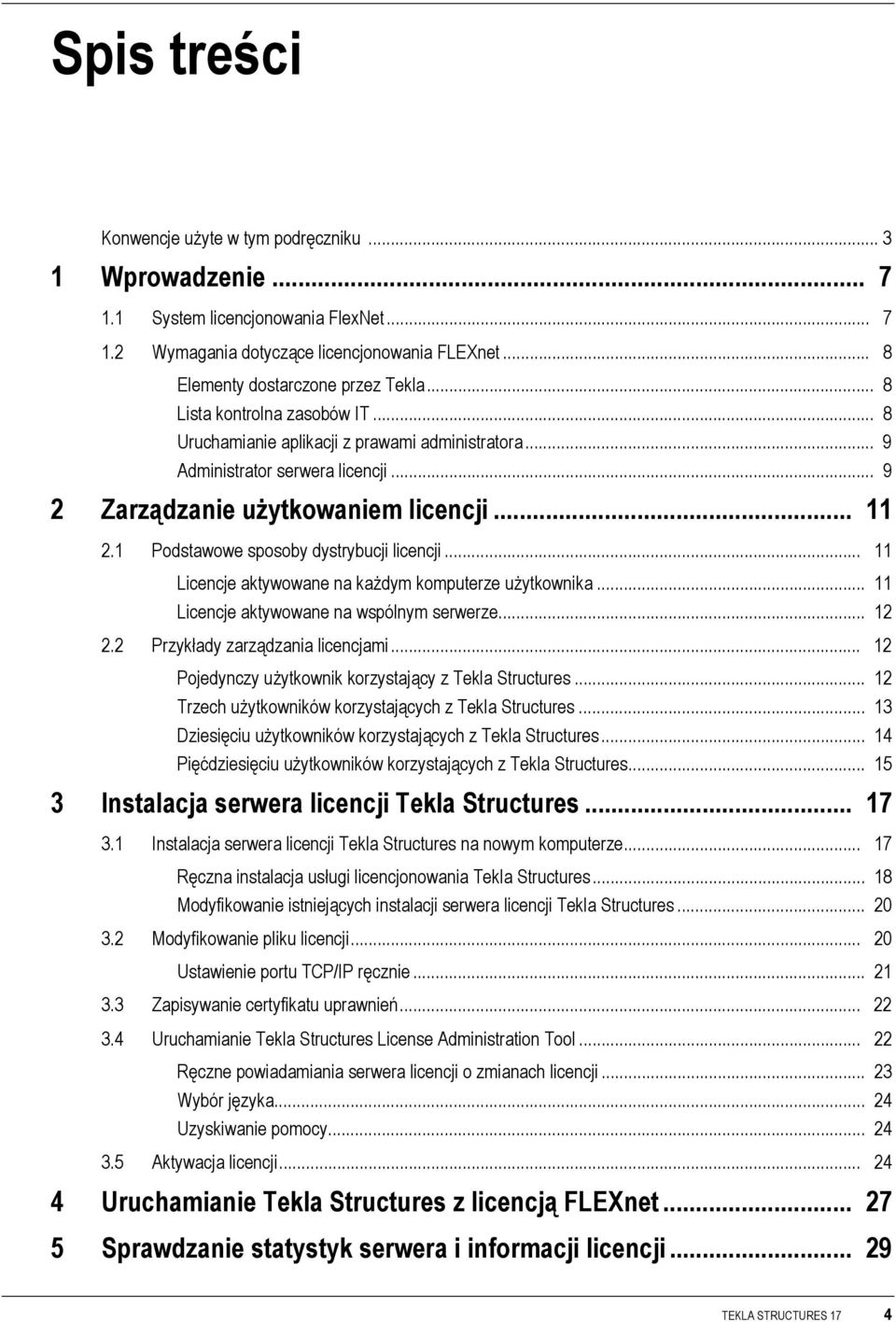 1 Podstawowe sposoby dystrybucji licencji... 11 Licencje aktywowane na każdym komputerze użytkownika... 11 Licencje aktywowane na wspólnym serwerze... 12 2.2 Przykłady zarządzania licencjami.