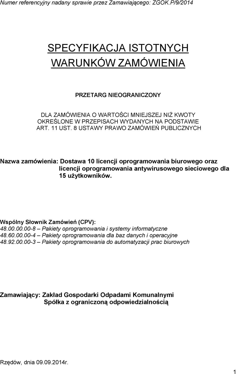 8 USTAWY PRAWO ZAMÓWIEŃ PUBLICZNYCH Nazwa zamówienia: Dostawa 10 licencji oprogramowania biurowego oraz licencji oprogramowania antywirusowego sieciowego dla 15 użytkowników.