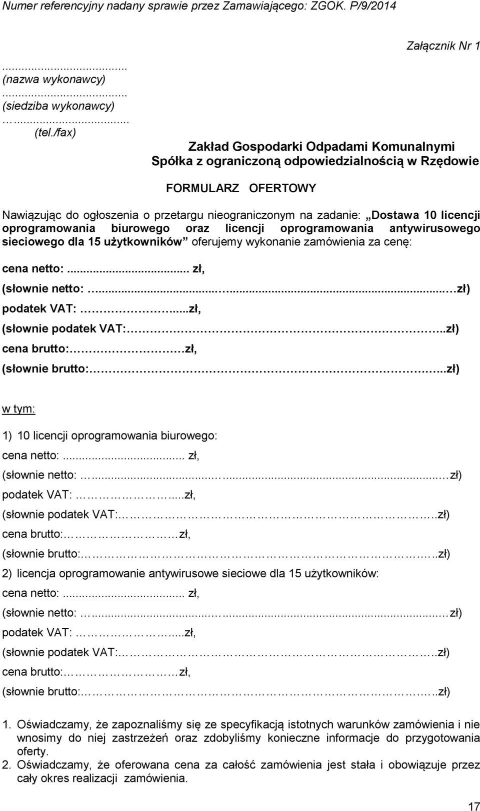 Dostawa 10 licencji oprogramowania biurowego oraz licencji oprogramowania antywirusowego sieciowego dla 15 użytkowników oferujemy wykonanie zamówienia za cenę: cena netto:... zł, (słownie netto:.