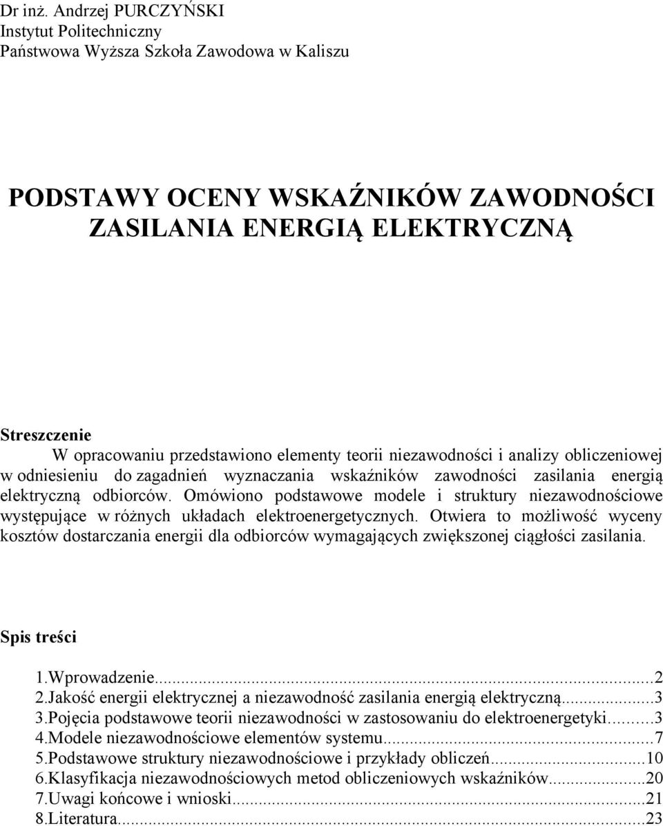 elementy teorii niezawodności i analizy obliczeniowej w odniesieniu do zagadnień wyznaczania wskaźników zawodności zasilania energią elektryczną odbiorców.