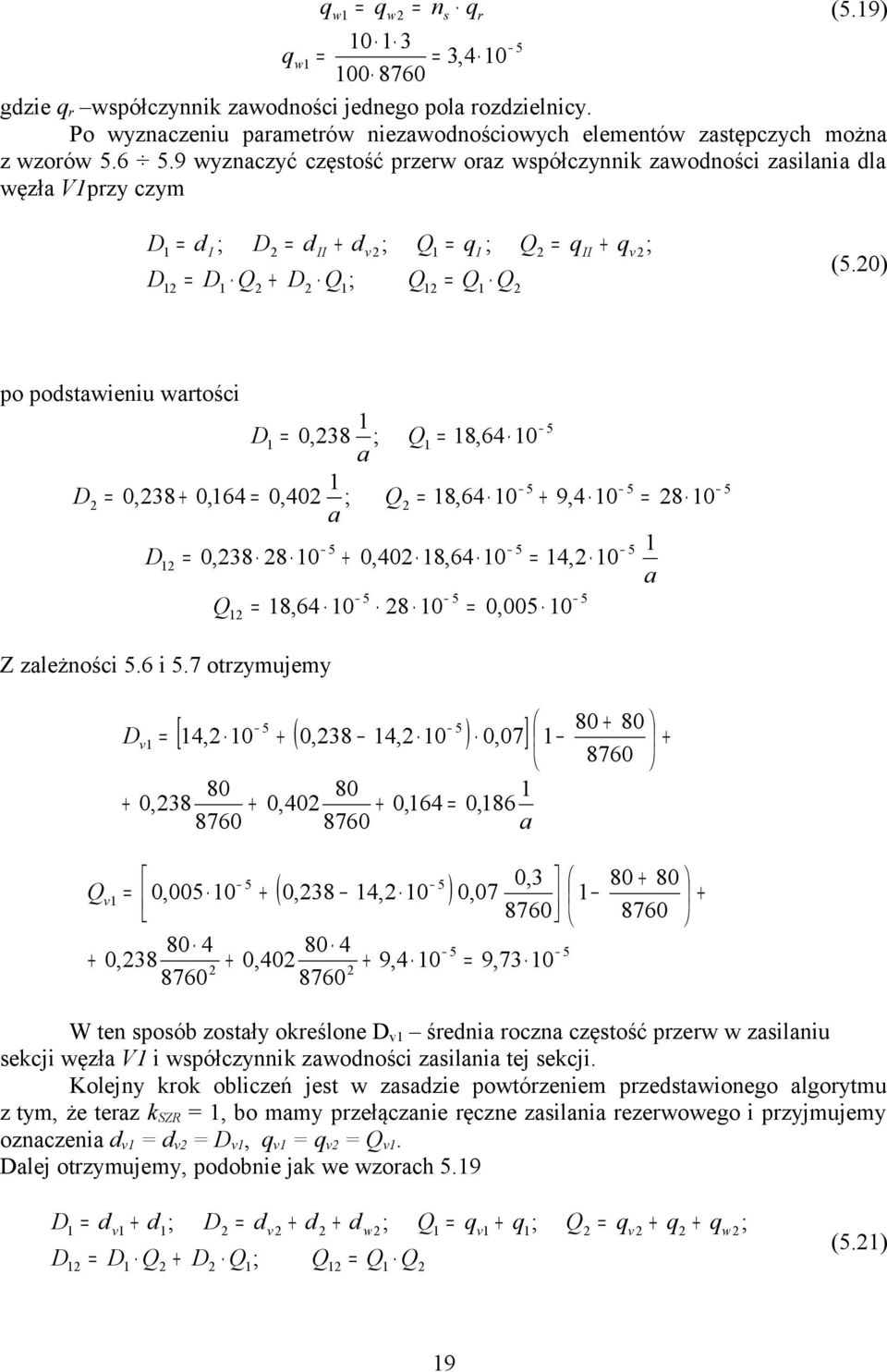 0) po podstawieniu wartości a 0,38 ; 8,64 0 a 0,38 0,64 0,40 ; 8,64 0 9,4 0 8 0 0,38 8 0 Z zależności 5.6 i 5.