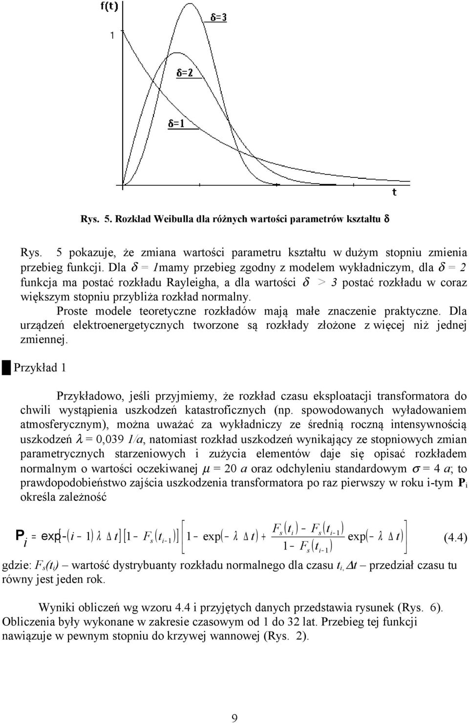 Proste modele teoretyczne rozkładów mają małe znaczenie praktyczne. la urządzeń elektroenergetycznych tworzone są rozkłady złożone z więcej niż jednej zmiennej.