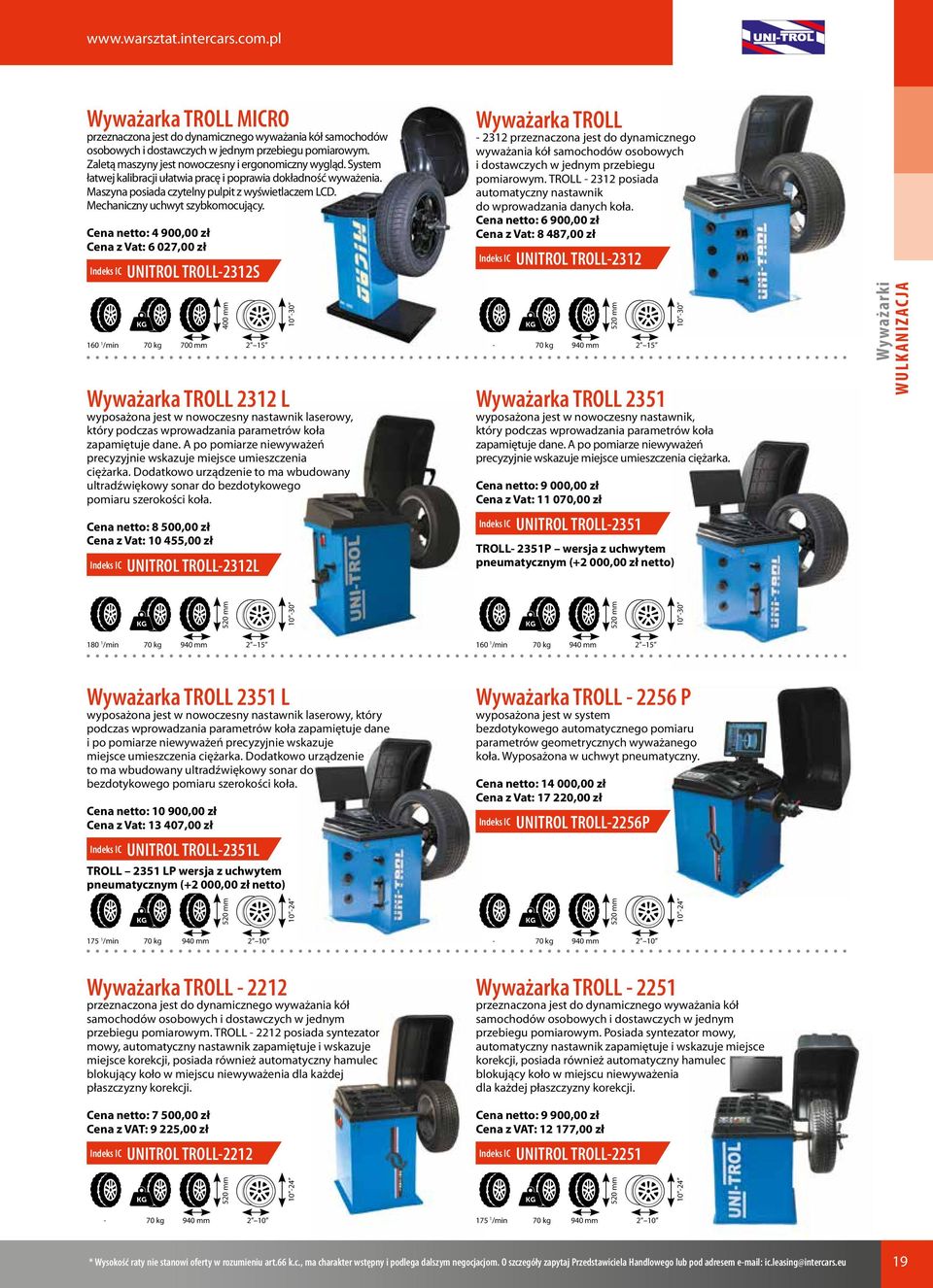 Cena netto: 4 900,00 zł Cena z Vat: 6 027,00 zł UNITROL TROLL-2312S Wyważarka TROLL 2312 L wyposażona jest w nowoczesny nastawnik laserowy, który podczas wprowadzania parametrów koła zapamiętuje dane.