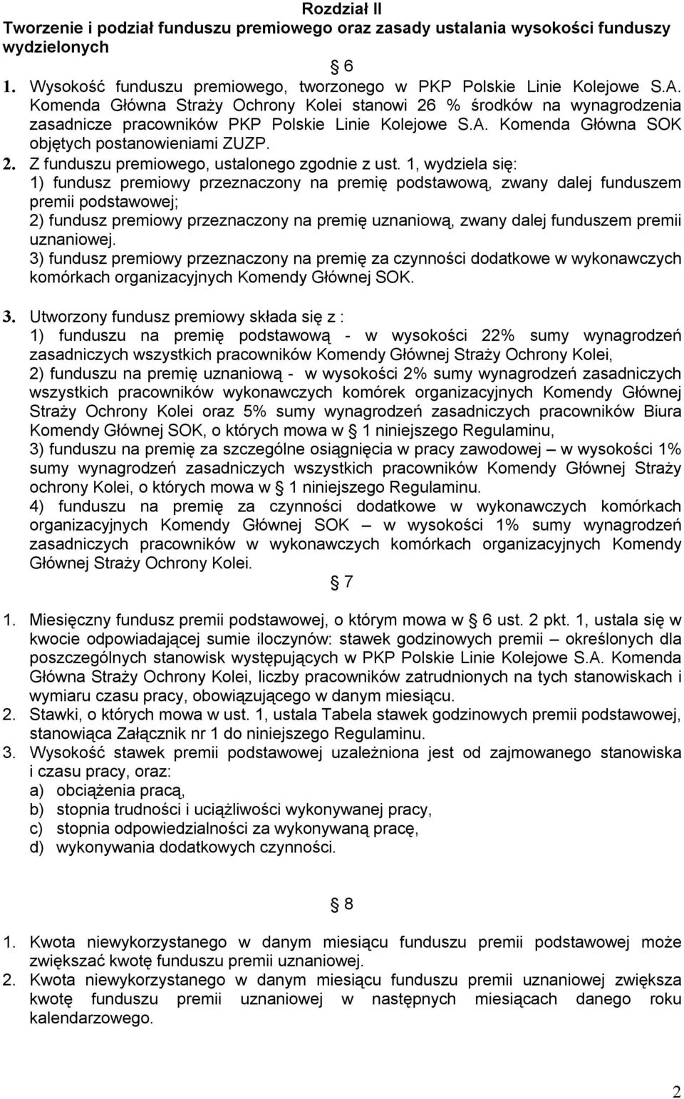 1, wydziela się: 1) fundusz premiowy przeznaczony na premię podstawową, zwany dalej funduszem premii podstawowej; 2) fundusz premiowy przeznaczony na premię uznaniową, zwany dalej funduszem premii