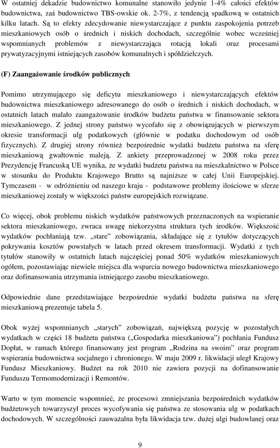 rotacją lokali oraz procesami prywatyzacyjnymi istniejących zasobów komunalnych i spółdzielczych.