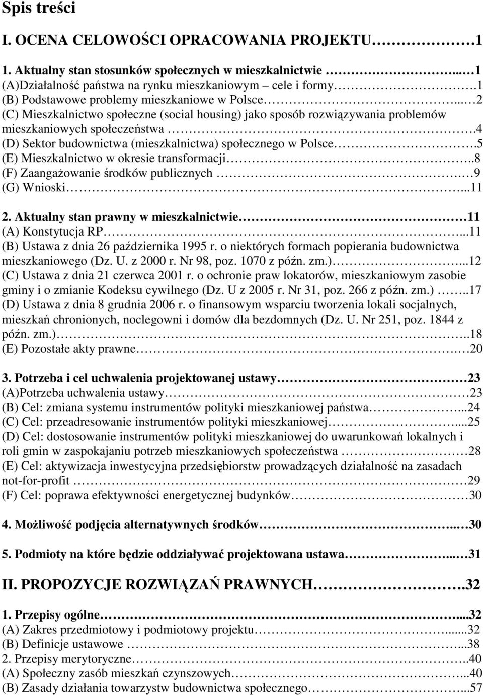 4 (D) Sektor budownictwa (mieszkalnictwa) społecznego w Polsce.5 (E) Mieszkalnictwo w okresie transformacji..8 (F) ZaangaŜowanie środków publicznych. 9 (G) Wnioski...11 2.